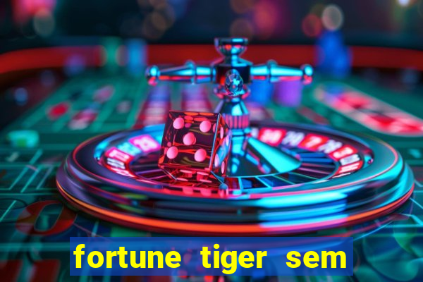 fortune tiger sem deposito minimo